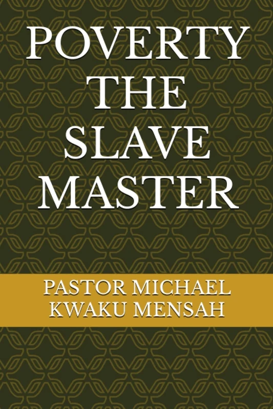 POVERTY THE SLAVE MASTER