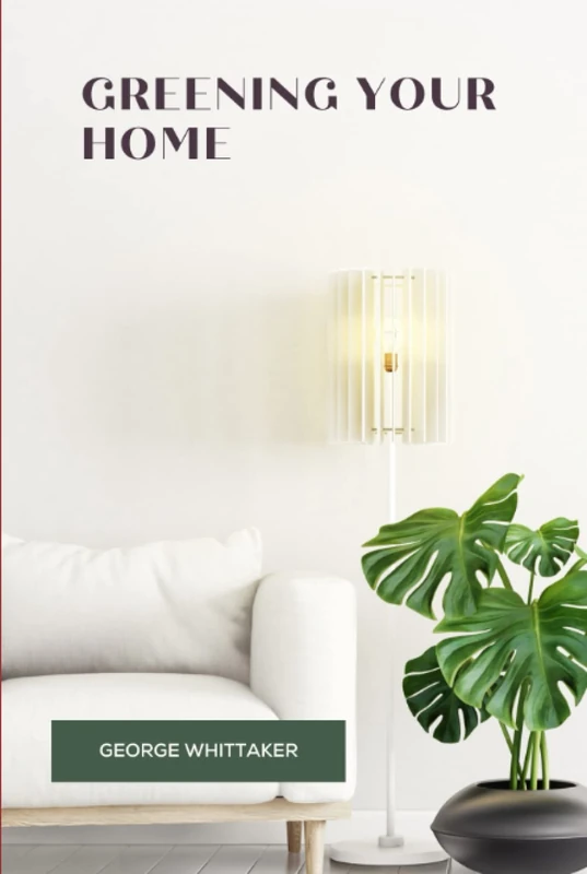 GREENING YOUR HOME: A GUIDE TO CULTIVATING A HEALTHY AND VIBRANT HOME