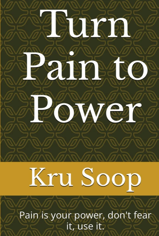 Turn Pain to Power: Pain is your power, don't fear it, use it. - Image 1