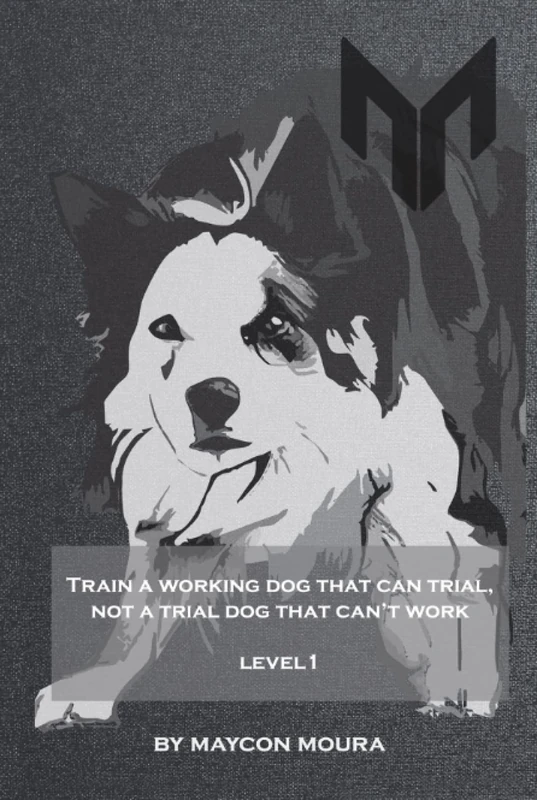 Train a working dog that can trial, not a trial dog that can't work: Level 1