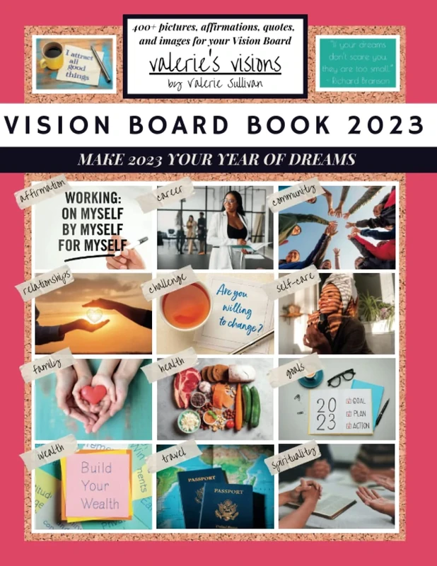 Vision Board Book 2023: Make 2023 Your Year of Dreams | manifest your vision with 400+ images, quotes, and affirmations to achieve your best year ever ... law of attraction, 369) (Valerie’s Visions)