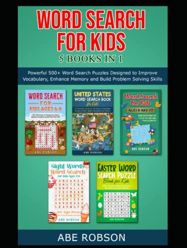 Word Search for Kids 5 Books in 1: Powerful 500+ Word Search Puzzles Designed to Improve Vocabulary, Enhance Memory and Build Problem Solving Skills (The Ultimate Word Search Puzzle Book Series)