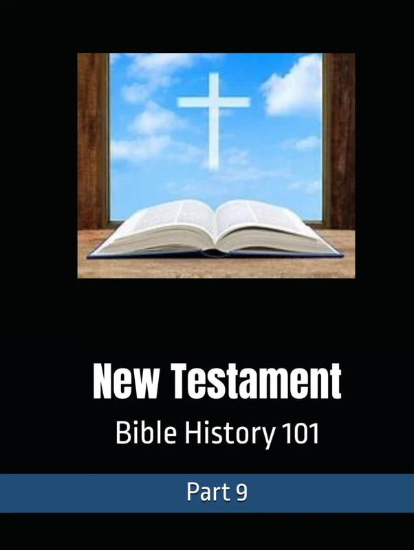 New Testament: Bible History 101 Part 9 - Image 1