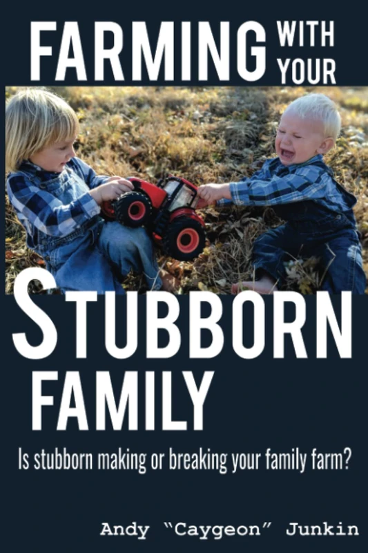 Farming with Your Stubborn Family: Is stubborn making or breaking your family farm? - Image 1
