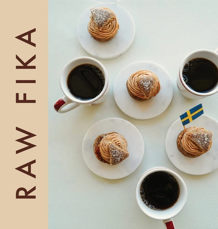 Raw Fika: The Most Loved Swedish Pastry Recipes with A Touch of Big Wide World - Image 1