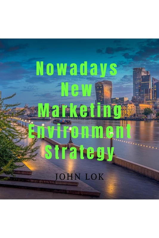Nowadays New Marketing Environment Strategy