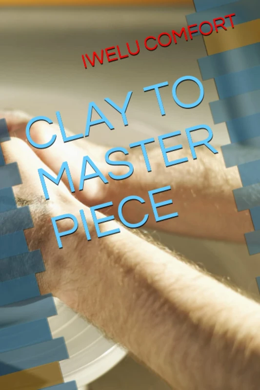 CLAY TO MASTER PIECE