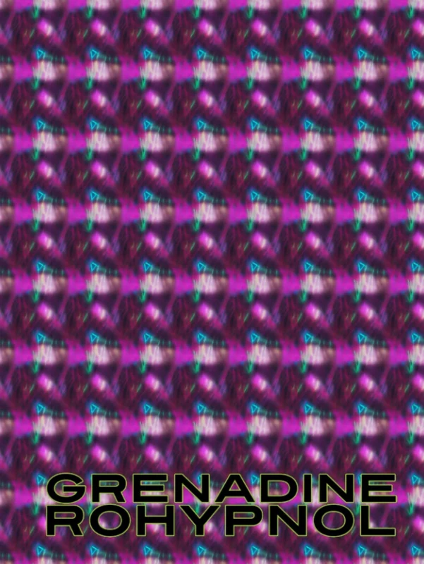 Grenadine Rohypnol (OUR LADY OF AGI'S HALLUCINATIONS AT THE CYBERESCHATON)