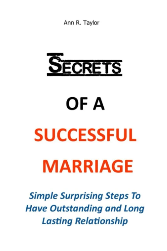 SECRETS OF A SUCCESSFUL MARRIAGE: Simple Surprising Steps To Have Outstanding and Long Lasting Relationship - Image 1