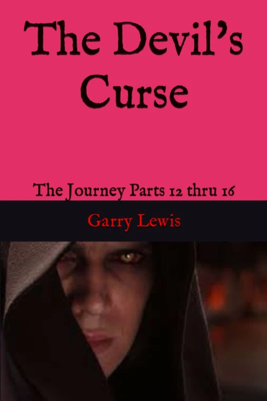 The Devil's Curse: The Journey Parts 12 thru 16