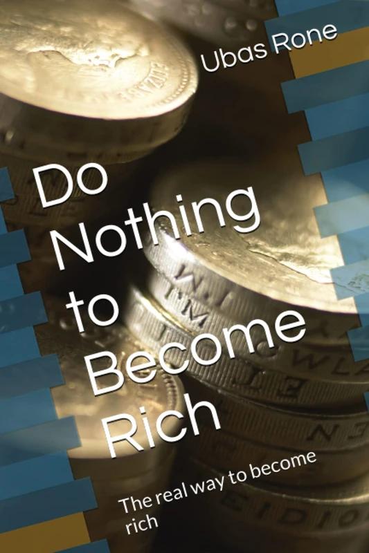 Do Nothing to Become Rich: The real way to become rich