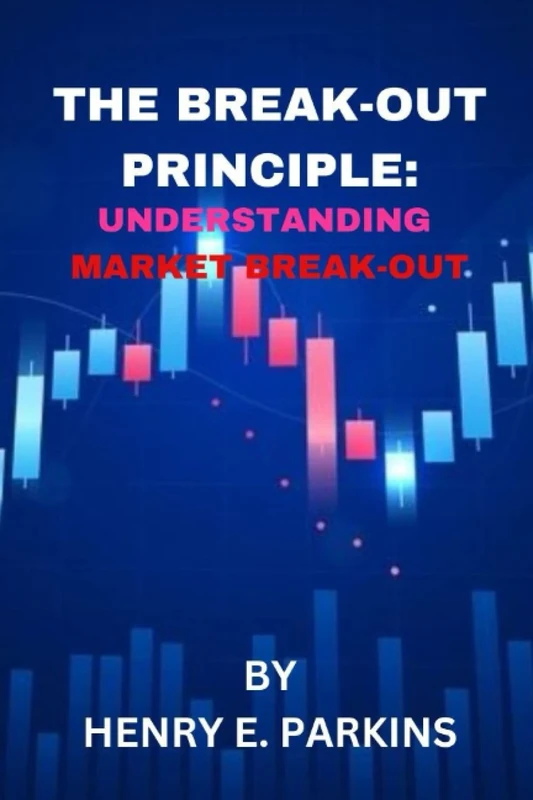 THE BREAK-OUT PRINCIPLE: Understanding Market Breakout