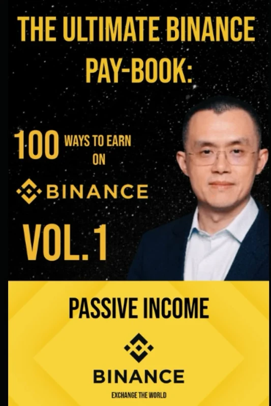THE ULTIMATE BINANCE PAY-BOOK: 100 WAYS TO EARN ON BINANCE