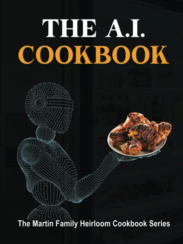 The A.I. Cookbook: The Martin Family Heirloom Cookbook Series - Image 1