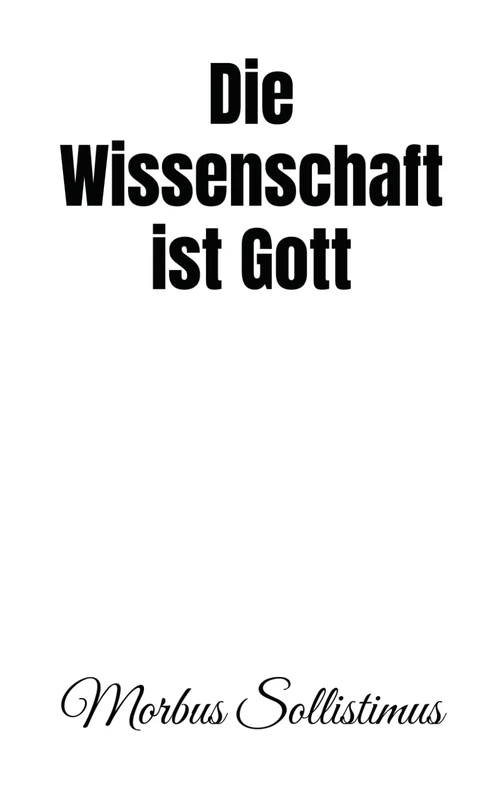 Die Wissenschaft ist Gott