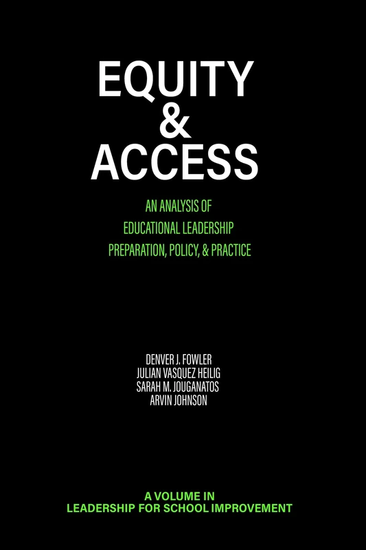 Equity & Access: An Analysis of Educational Leadership Preparation, Policy & Practice (Leadership for School Improvement)