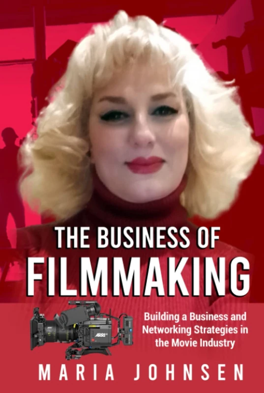 The Business of Filmmaking: Building A Business and Networking Strategies in The Movie Industry