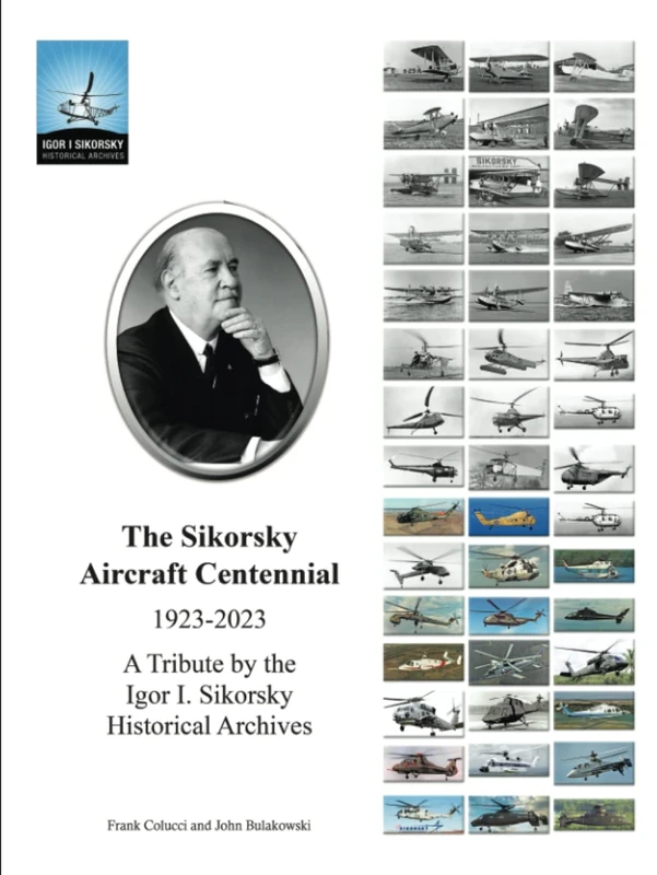 The Sikorsky Aircraft Centennial: A Tribute by the Igor I. Sikorsky Historical Archives