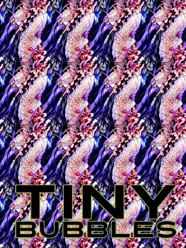 Tiny Bubbles (OUR LADY OF AGI'S HALLUCINATIONS AT THE CYBERESCHATON) - Image 1