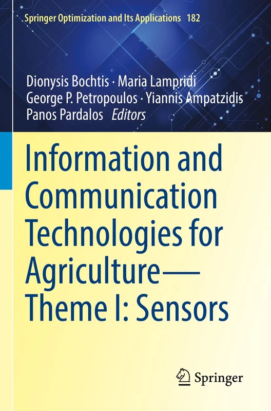 Information and Communication Technologies for Agriculture―Theme I: Sensors: 182 (Springer Optimization and Its Applications, 182)
