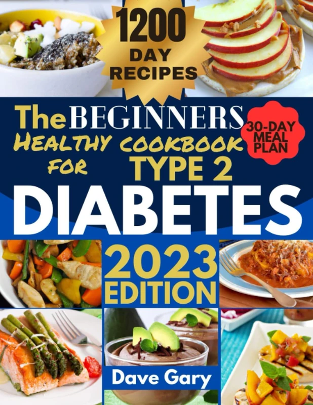 The Beginners Healthy Cookbook For Type 2 Diabetes: The Ultimate Diabetic Guide for Patients Just Diagnosed | with A 30-Days Meal Plan and 1200-Days ... for Healthy Living Diet Cookbooks Series)