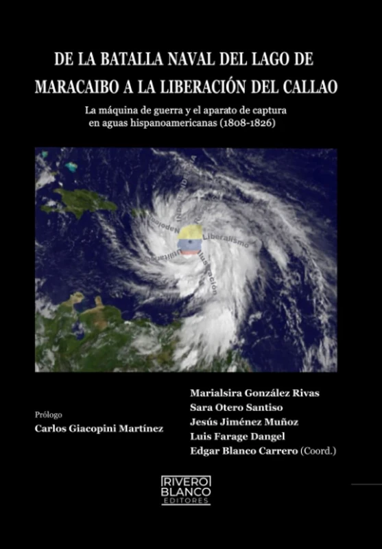 DE LA BATALLA NAVAL DEL LAGO DE MARACAIBO A LA LIBERACIÓN DEL CALLAO:: La Máquina de Guerra y el Aparato de Captura en Aguas Hispanoamericanas (1808-1826) - Image 1