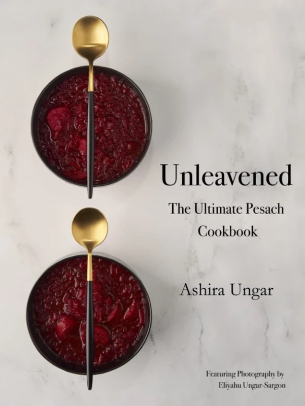 Unleavened: The Ultimate Pesach Cookbook