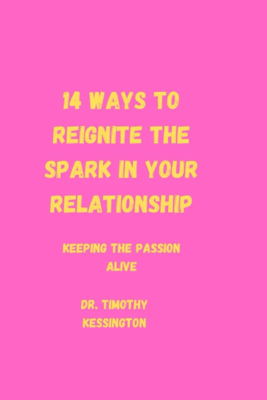 14 WAYS TO REIGNITE THE SPARK IN YOUR RELATIONSHIP: Keeping the passion alive