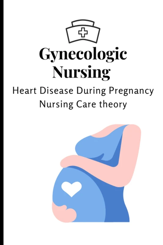Gynecologic Nursing; Heart disease complicating pregnancy Discussion nursing books for nursing students nursing books for Gyn nursing Student nursing assistant book