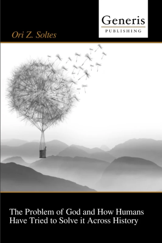 The Problem of God and How Humans Have Tried to Solve it Across History