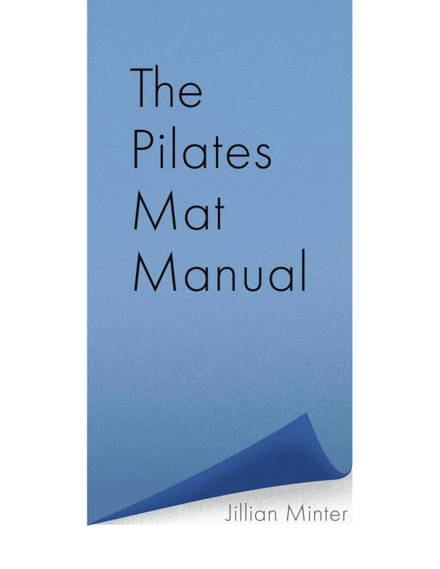 The Pilates Mat Manual (The Comprehensive Pilates Manual Series)