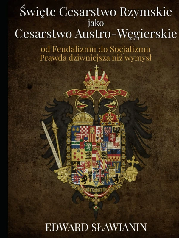 Święte Cesarstwo Rzymskie jako Cesarstwo Austro-Węgierskie - od Feudalizmu do Socjalizmu - Image 1