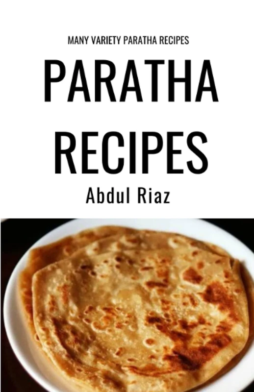 Paratha Recipes: Many Variety Paratha Recipes