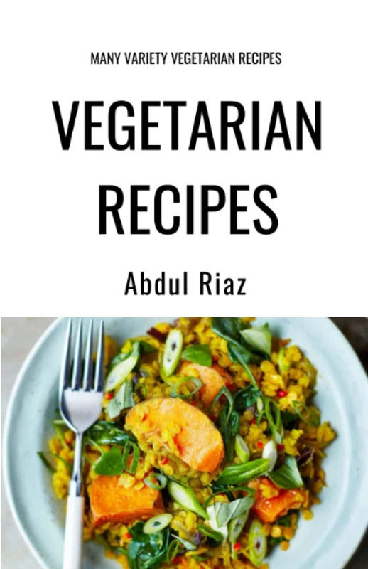 Vegetarian Recipes: Many Variety Vegetarian Recipes
