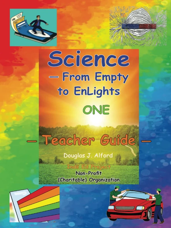 Science — From Empty to EnLights ONE Teacher Guide: Indē Ed Project Non-Profit (Charitable) Organization (Science From Empty to EnLights (FETE) for Ages 5 to 10+)