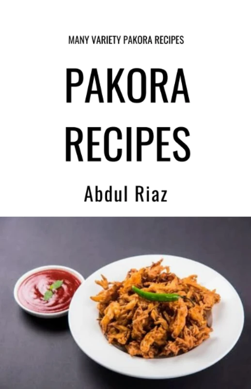 Pakora Recipes: Many Variety Pakora Recipes