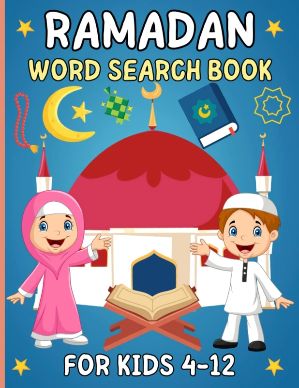 Ramadan Word Search Book for Kids 4-12: Fun Learning Activity Puzzle Book for Muslim Kids Ages 8-12 Years Old. Islamic And Educational Activities for Boys and Girls