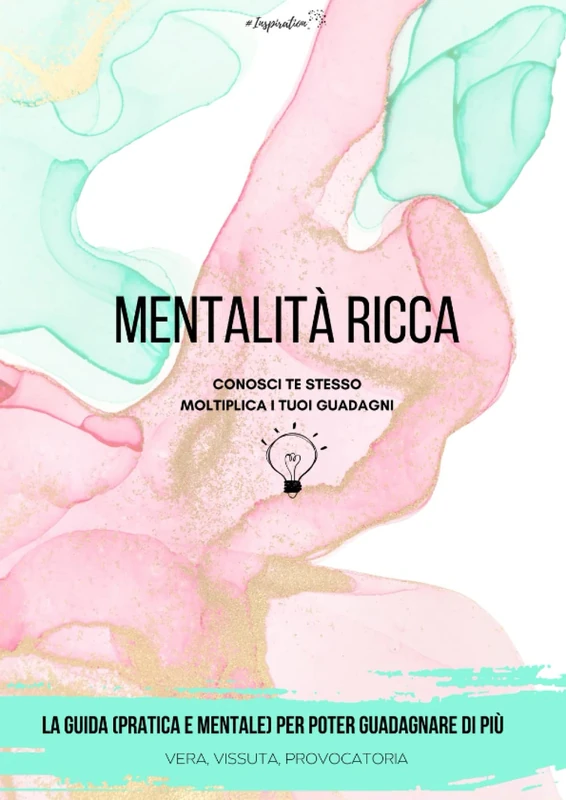 Mentalità Ricca: Conosci te stesso, moltiplica i tuoi guadagni