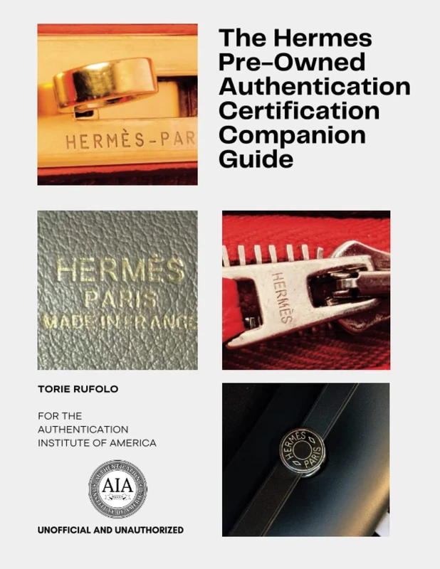 The Hermès Pre-Owned Authentication Certification Course Companion Guide: Authentication Institute of America