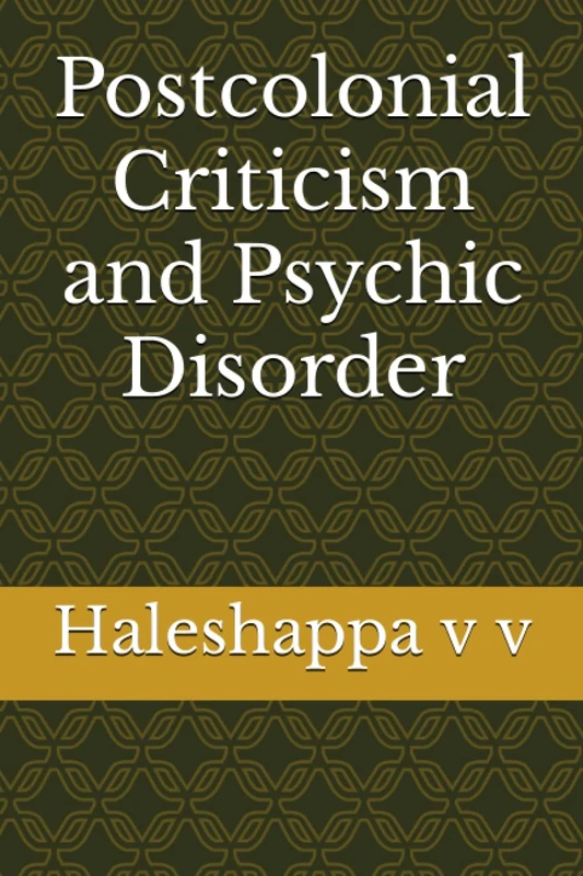 Postcolonial Criticism and Psychic Disorder