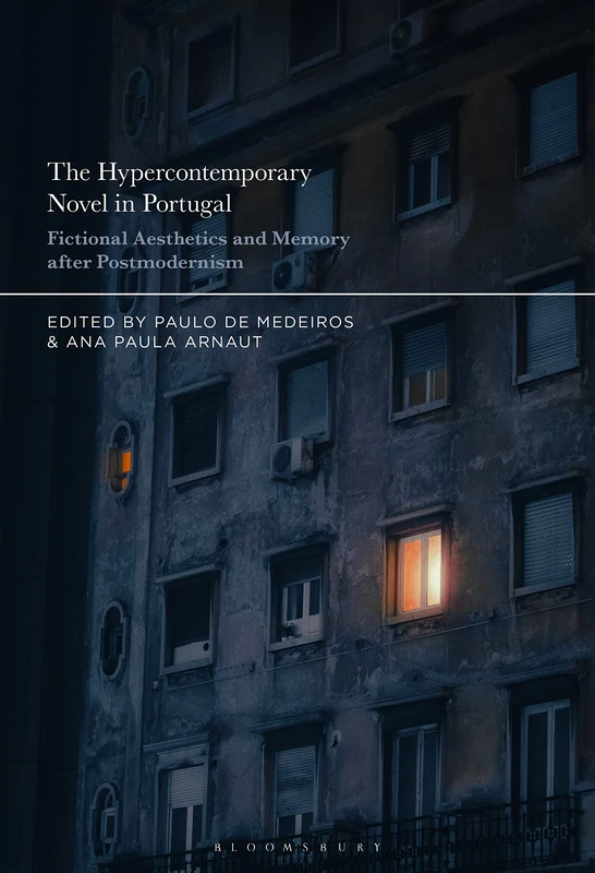 Hypercontemporary Novel in Portugal, The: Fictional Aesthetics and Memory after Postmodernism