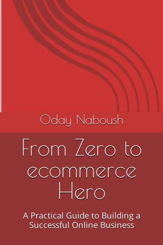 From Zero to ecommerce Hero: A Practical Guide to Building a Successful Online Business