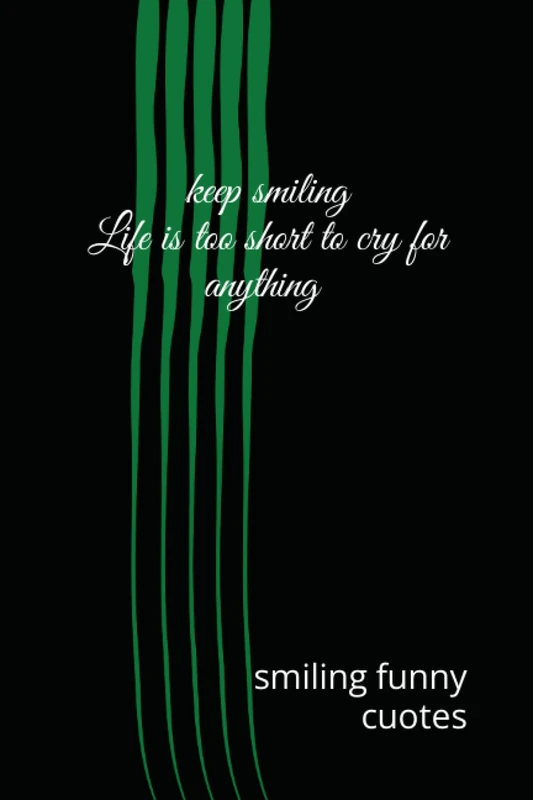 keep smiling Life is too short to cry for anything notebook journal book gift: lined notebooks/ journal gift / 110pages, 6*9, soft cover, glossy finish