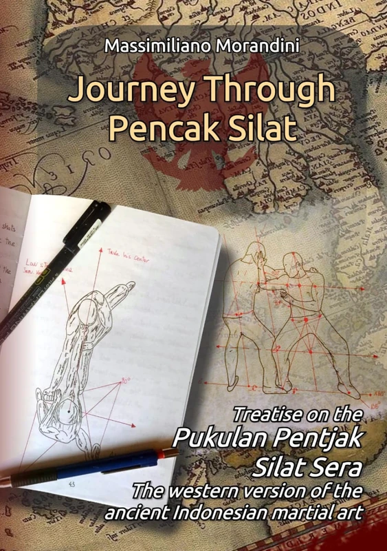 Journey through Pencak Silat: Treatise on Pukulan Pentjak Silat Sera, the western version of the ancient Indonesian martial art (Martial Archipelagos)