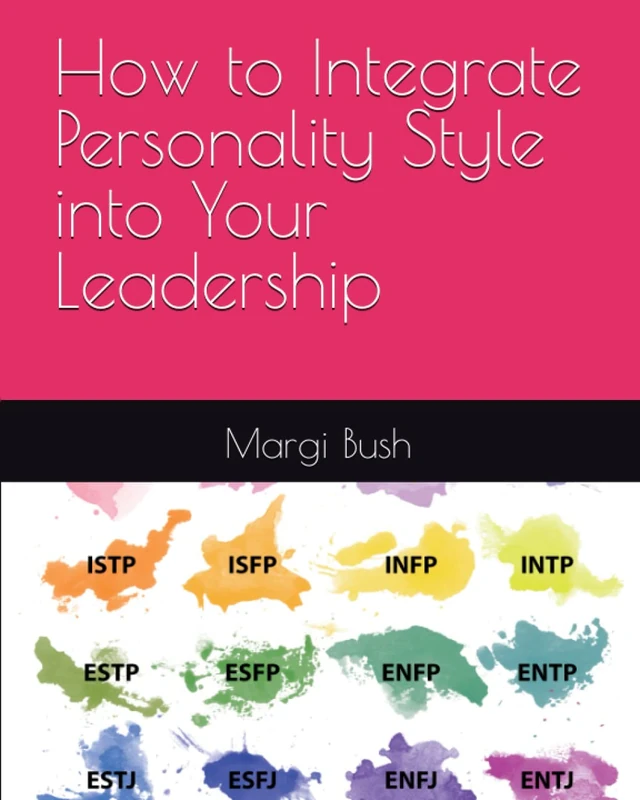How to Integrate Personality Style into Your Leadership: Margi Bush