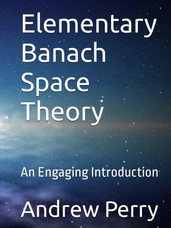 Elementary Banach Space Theory: An Engaging Introduction