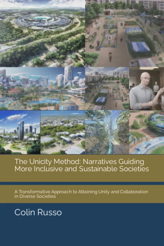 The Unicity Method: Narratives Guiding More Inclusive and Sustainable Societies: A Transformative Approach to Attaining Unity and Collaboration in Diverse Societies - Image 1