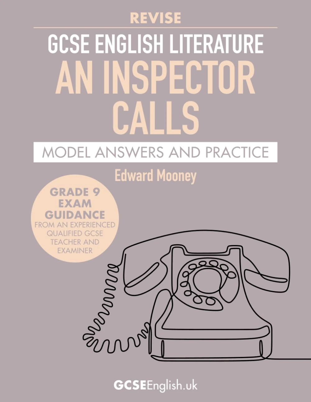 GCSE English Literature Revise An Inspector Calls Model Answers and Practice: the best way to prepare for your AQA GCSE English Literature An ... (Grade 9 GCSE English Model Answers)