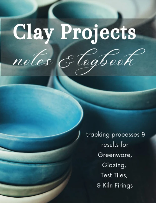 Clay Projects Notes & Logbook: Track your projects from Greenware to Glaze including pages for test tiles and Kiln Firing log: Record techniques, ... Clay & Ceramic Artists of all levels. - Image 1