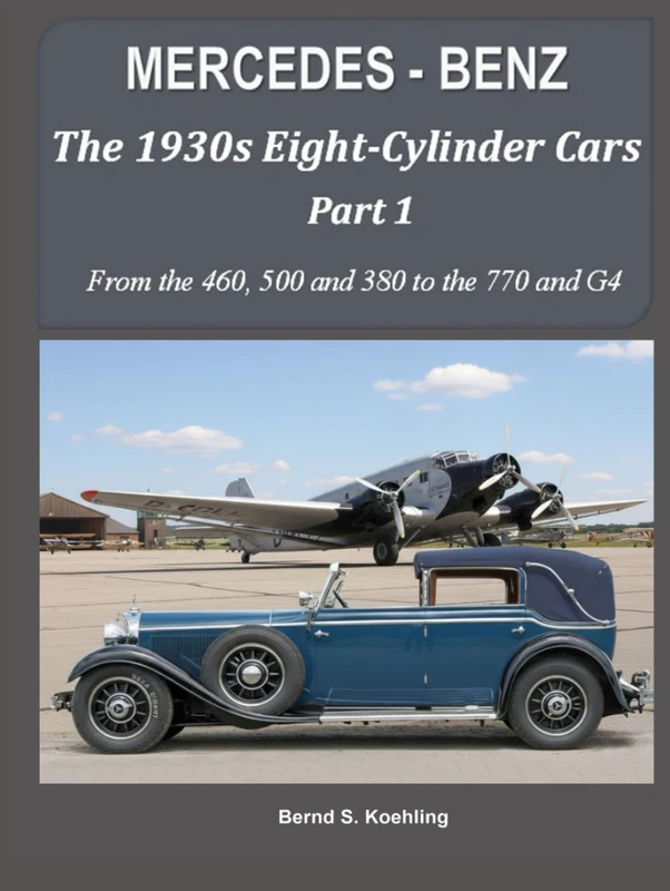 MERCEDES-BENZ The 1930s eight-cylinder cars, part 1: From the 460, 500, 380 to the 770 and G 4